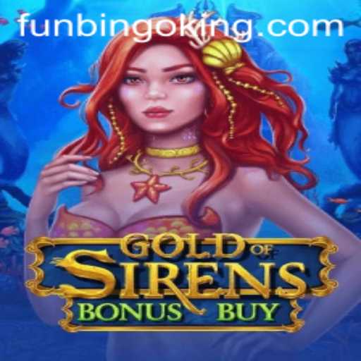 Exploring the Thrilling World of GoldofSirensBonusBuy: A Dive into FunBingo