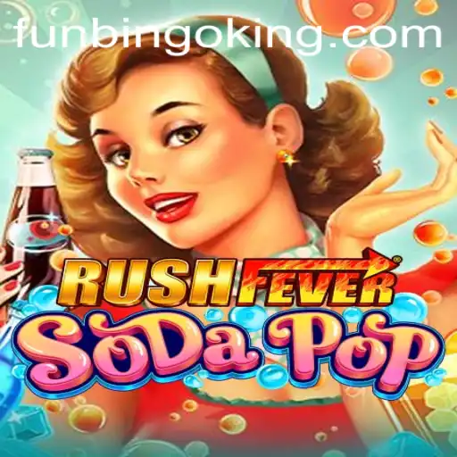 Experience Excitement with RushFeverSodaPop and FunBingo