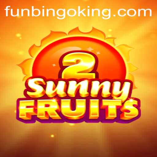 Explore the Exciting World of SunnyFruits2 and FunBingo