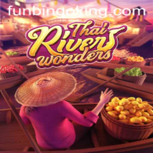 Discover the Exciting World of ThaiRiverWonders: A FunBingo Adventure